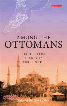 Among the Ottomans ─ Diaries from Turkey in World War I