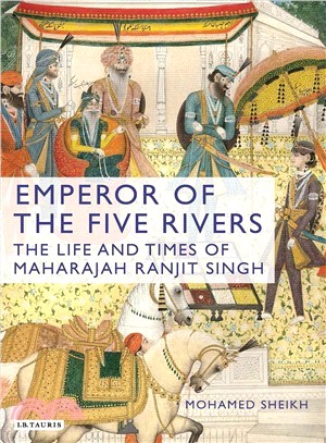Emperor of the Five Rivers ─ The Life and Times of Maharaja Ranjit Singh