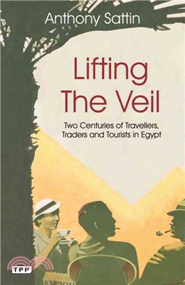 Lifting the Veil ─ Two Centuries of Travellers, Traders and Tourists in Egypt