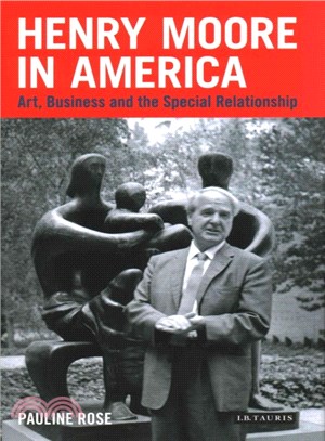 Henry Moore in America ― Art, Business and the Special Relationship