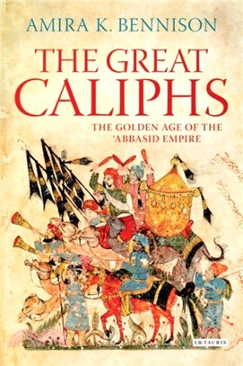 The Great Caliphs：The Golden Age of the 'Abbasid Empire