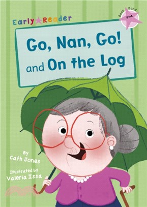 Level 1 (Pink): Go, Nan, Go! and On the Log (Maverick Early Reader)