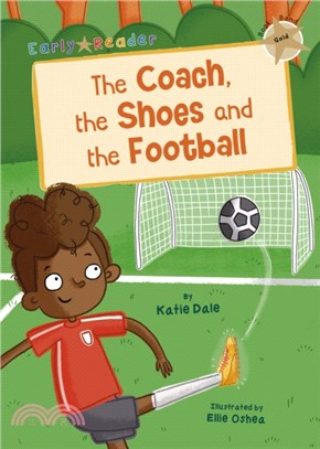 Maverick Early Reader 9-Gold: The Coach, the Shoes and the Football