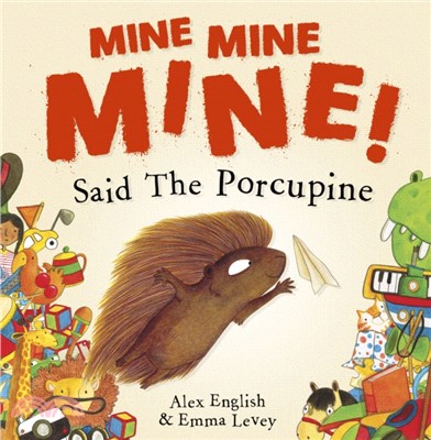 Mine Mine Mine! Said The Porcupine