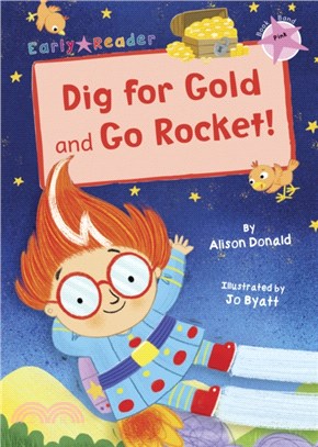 Level 1 (Pink): Dig for Gold and Go Rocket! (Maverick Early Reader)