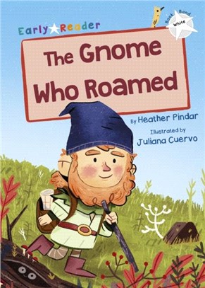 The Gnome Who Roamed：(White Early Reader)