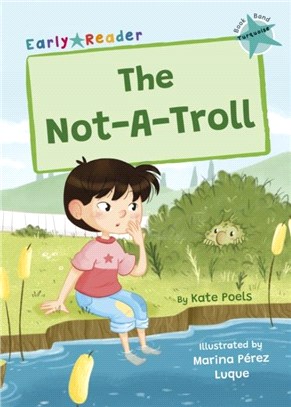 The Not-A-Troll：(Turquoise Early Reader)