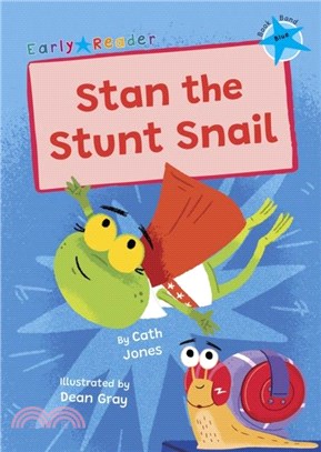 Stan the Stunt Snail：(Blue Early Reader)
