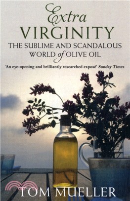 Extra Virginity：The Sublime and Scandalous World of Olive Oil