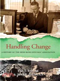 Handling Change — A History of the Irish Bank Officials' Association