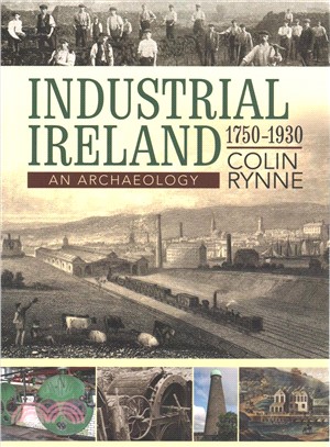 Industrial Ireland 1750-1930 ― An Archaeology