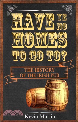 Have Ye No Homes to Go To? ― The History of the Irish Pub