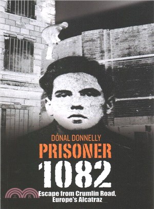 Prisoner 1082 ― Escape from Crumlin Road, Europe's Alcatraz