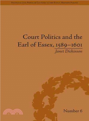 Court Politics and the Earl of Essex, 1589-1601