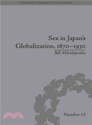 Sex in Japan's Globalization, 1870-1930 ─ Prostitutes, Emigration and Nation-Building