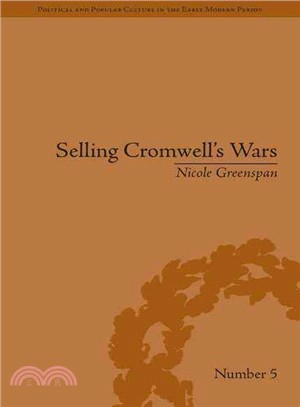 Selling Cromwell's Wars—Media, Empire and Godly Warfare, 1650-1658