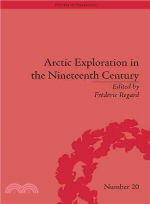 Arctic Exploration in the Nineteenth Century ― Discovering the Northwest Passage