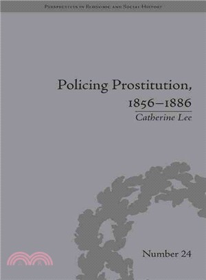 Policing Prostitution, 1856-1886 ─ Deviance, Surveillance and Morality