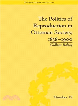 The Politics of Reproduction in Ottoman Society, 1838-1900