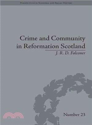 Crime and Community in Reformation Scotland ─ Negotiating Power in a Burgh Society