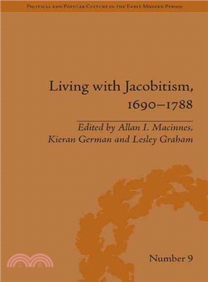 Living With Jacobitism, 1690 - 1788 ─ The Three Kingdoms and Beyond