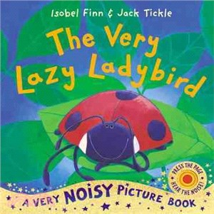 The Very Lazy Ladybird: A Very Noisy Picture Book (音效書) | 拾書所