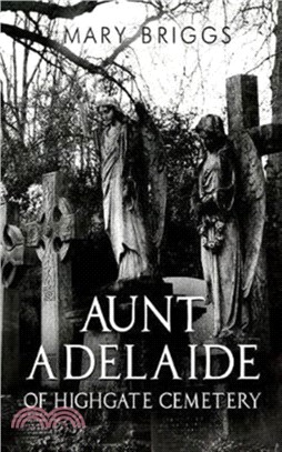 Aunt Adelaide of Highgate Cemetery