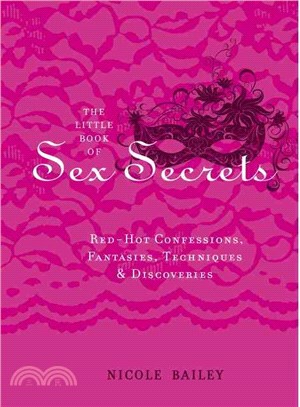 The Little Book of Sex Secrets—Red-Hot Confessions, Fantasies, Techniques & Discoveries