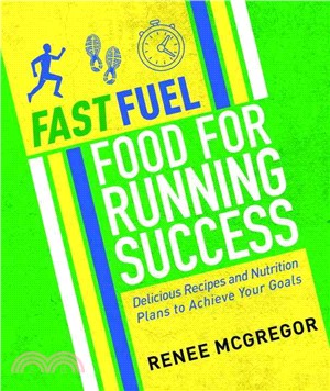 Fast Fuel ─ Food for Running Success: Recipes and Nutrition Plans to Achieve Your Goals