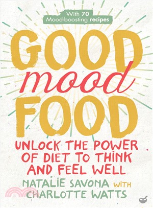 Good Mood Food ― Unlock the Power of Diet to Think and Feel Well