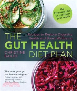 The Gut Health Diet Plan ─ Recipes to Restore Digestive Health and Boost Wellbeing