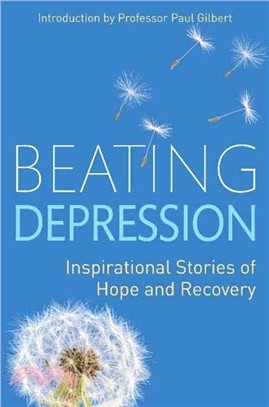 Beating Depression：Inspirational Stories of Hope and Recovery