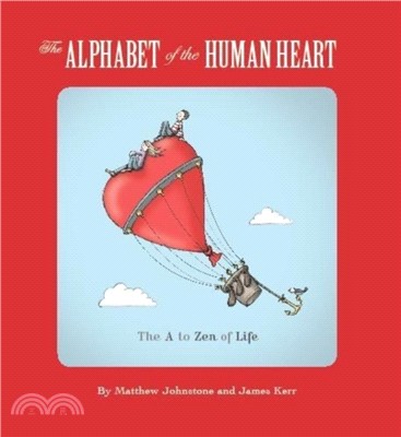 The Alphabet of the Human Heart：The A to Zen of Life