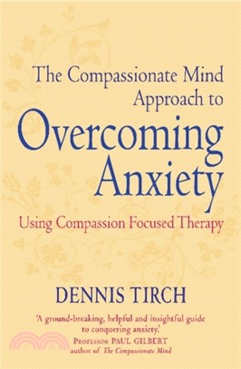The Compassionate Mind Approach to Overcoming Anxiety：Using Compassion-focused Therapy
