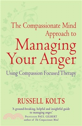 The Compassionate Mind Approach to Managing Your Anger：Using Compassion-focused Therapy