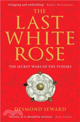 The Last White Rose：The Secret Wars of the Tudors
