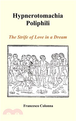 Hypnerotomachia Poliphili：The Strife of Love in a Dream (Hardback)