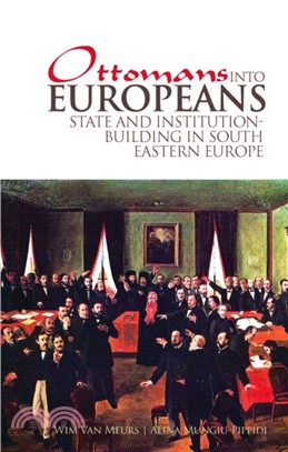 Ottomans into Europeans：State and Institution-building in South Eastern Europe