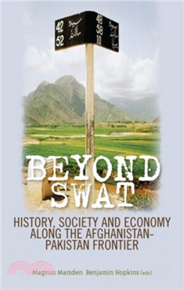 Beyond Swat：History, Society and Economy Along the Afghanistan-Pakistan Frontier