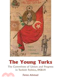 Young Turks ― The Committee of Union and Progress in Turkish Politics 1908-14