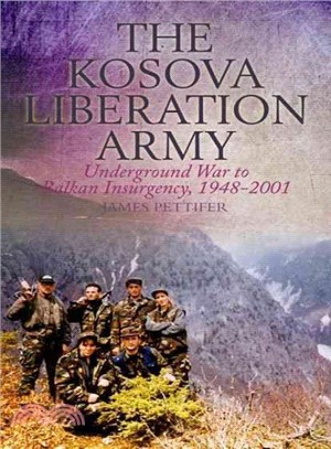 The Kosova Liberation Army ─ Underground War to Balkan Insurgency, 1948-2001