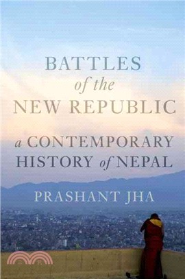Battles of the New Republic ─ A Contemporary History of Nepal