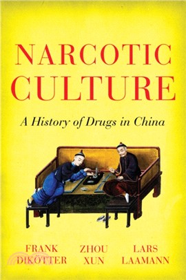 Narcotic Culture：A History of Drugs in China