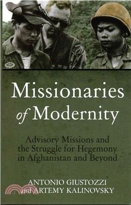 Missionaries of Modernity ─ Advisory Missions and the Struggle for Hegemony in Afghanistan and Beyond