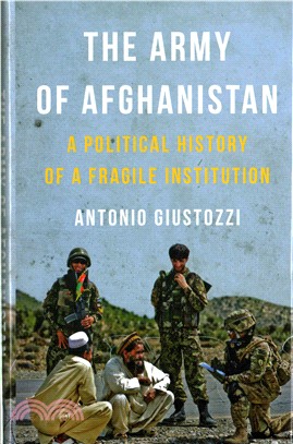 The Army of Afghanistan ─ A Political History of a Fragile Institution