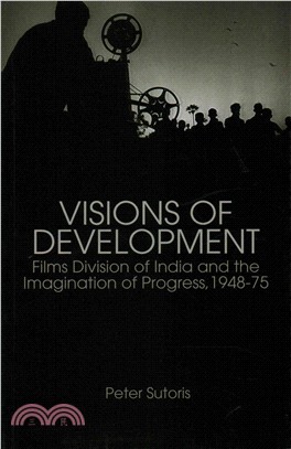 Visions of Development：Films Division of India and the Imagination of Progress, 1948-75