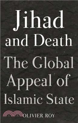 Jihad and Death：The Global Appeal of Islamic State