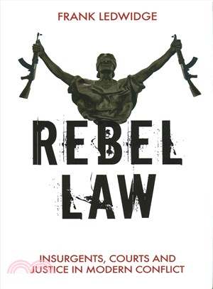 Rebel Law ─ Insurgents, Courts and Justice in Modern Conflict