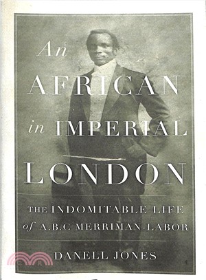 An African in Imperial London ― The Indomitable Life of A.b.c. Merriman-labor