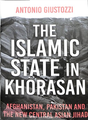 The Islamic State in Khorasan ― Afghanistan, Pakistan and the New Central Asian Jihad